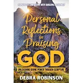 Personal Reflections in Praising God: Unleashing Divine Power Through Scripture