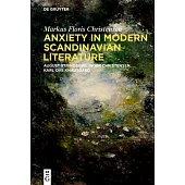 Anxiety in Modern Scandinavian Literature: August Strindberg, Inger Christensen, Karl Ove Knausgård