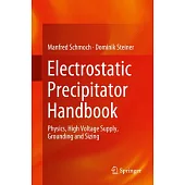 Electrostatic Precipitator Manual: Physics, High Voltage Supply, Grounding and Sizing