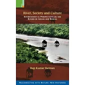 River, Society and Culture: Environmental Perspectives on the Rivers of Assam and Bengal