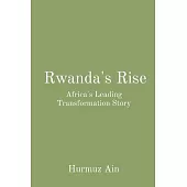 Rwanda’s Rise: Africa’s Leading Transformation Story