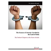 The Essence of Atrocity Unveiled in the Land of India: The Darkest Chapters in the Heart of India