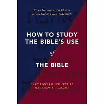How to Study the Bible’s Use of the Bible: Seven Hermeneutical Choices for the Old and New Testaments