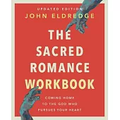 The Sacred Romance Workbook, Updated Edition: Coming Home to the God Who Pursues Your Heart