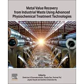 Metal Value Recovery from Industrial Waste Using Advanced Physiochemical Treatment Technologies