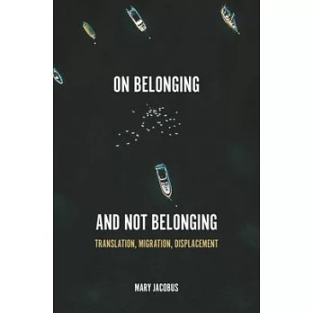 On Belonging and Not Belonging: Translation, Migration, Displacement