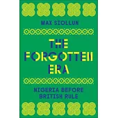 The Forgotten Era: Nigeria Before British Rule