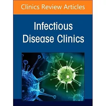 Advances in the Management of Hiv, an Issue of Infectious Disease Clinics of North America: Volume 38-3