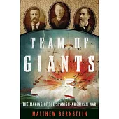 Team of Giants: The Making of the Spanish-American War