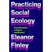 Practicing Social Ecology: From Bookchin to Rojava and Beyond
