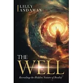 The Well: Revealing the Hidden Nature of Reality