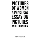 Pictures of Women: A Practical Essay on Pictures and Education