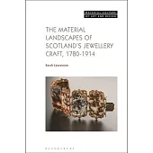 The Material Landscapes of Scotland’s Jewellery Craft, 1780-1914