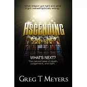Ascending: What’s next? The natural laws of death. judgement and light.