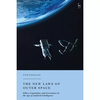 The New Laws of Outer Space: Ethics, Legislation, and Governance in the Age of Artificial Intelligence