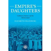 Empire’s Daughters: Girlhood, Whiteness and the Colonial Project