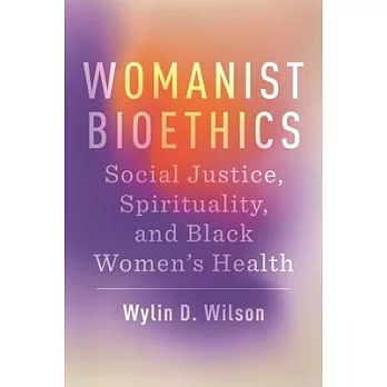Womanist Bioethics: Social Justice, Spirituality, and Black Women’s Health