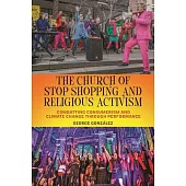 The Church of Stop Shopping and Religious Activism: Combatting Consumerism and Climate Change Through Performance