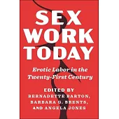 Sex Work Today: Erotic Labor in the Twenty-First Century