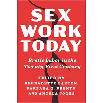 Sex Work Today: Erotic Labor in the Twenty-First Century