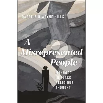 A Misrepresented People: Manhood in Black Religious Thought