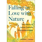 Falling in Love with Nature: The Values of Latinx Catholic Environmentalism