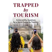 Trapped by Tourism: Sustainability Questions for a World Fueled by Travelers