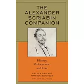 The Alexander Scriabin Companion: History, Performance, and Lore