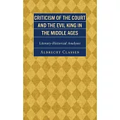 Criticism of the Court and the Evil King in the Middle Ages: Literary-Historical Analyses