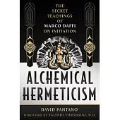 Alchemical Hermeticism: The Secret Teachings of Marco Daffi on Initiation