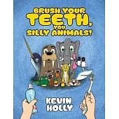Brush Your Teeth, You Silly Animals!
