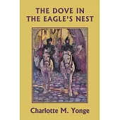 The Dove in the Eagle’s Nest (Black and White Edition) (Yesterday’s Classics)
