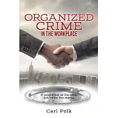 Organized Crime in the Workplace: If you’re not at the table you’re on the menu.