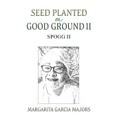 Seed Planted on Good Ground II: Spogg II
