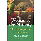 Women of the Nativity: An Advent and Christmas Journey in Nine Stories