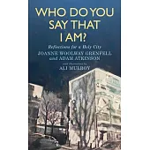 Who Do You Say That I Am?: Reflections for a Holy City