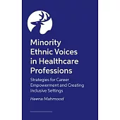 Minority Ethnic Voices in Healthcare Professions: Strategies for Career Empowerment and Creating Inclusive Settings