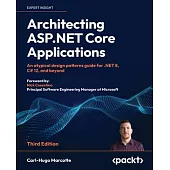 Architecting ASP.NET Core Applications - Third Edition: An atypical design patterns guide for .NET 8, C# 12, and beyond