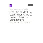 Safe Use of Machine Learning for Air Force Human Resource Management: Evaluation Framework and Use Cases, Volume 4