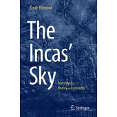 The Incas’ Sky: From Myths to History and Astronomy
