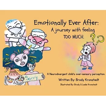 Emotionally Ever After: A Journey with Feeling TOO Much: A neurodivergent child’s over-sensory perception.