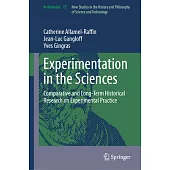 Experimentation in the Sciences: Comparative and Long-Term Historical Research on Experimental Practice