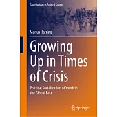 Growing Up in Times of Crisis: Political Socialization of Youth in the Global East