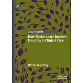 How Shakespeare Inspires Empathy in Clinical Care