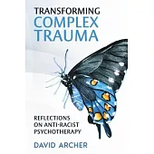 Transforming Complex Trauma: Reflections on Anti-Racist Psychotherapy