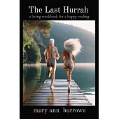 The Last Hurrah: a living workbook for a happy ending