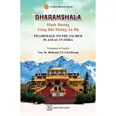DHARAMSHALA - Hành Hương Vùng Đất Thiêng Ấn Độ - Pilgrimage To The Sacred Plateau In India (Song ngữ Vi