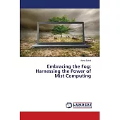 Embracing the Fog: Harnessing the Power of Mist Computing
