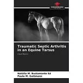 Traumatic Septic Arthritis in an Equine Tarsus