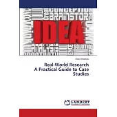 Real-World Research A Practical Guide to Case Studies